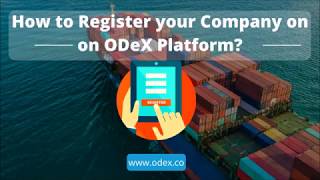 Company Registration Process on ODeX  Freight Forwarders  Customs Brokers  Shipping Industry [upl. by Derick251]