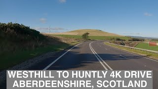 Westhill to Huntly  Aberdeenshire Drive 4K [upl. by Surtimed]