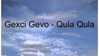 Gexci Gevo  Qula Qula [upl. by Llecrep606]