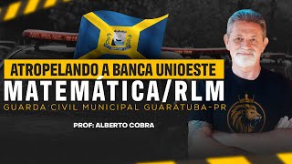 GCM GUARATUBAPR  ATROPELANDO A BANCA UNIOESTE  MATEMÁTICARLM [upl. by Forbes]