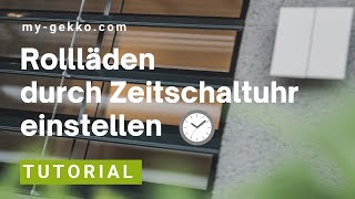 Rollläden durch Zeitschaltuhr einstellen │myGEKKO Tutorial [upl. by Herby]