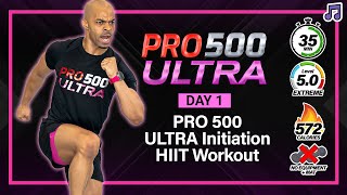 35 MIN PRO 500 ULTRA INITIATION  EXTREME NO EQUIPMENT HIIT WORKOUT [upl. by Iaoh]