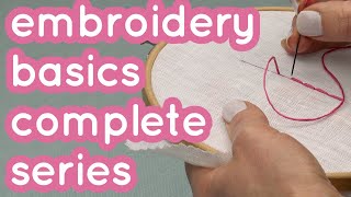 Embroidery for beginners  Stitches knots needle threading amp more  Complete Basics Series [upl. by Fenton]