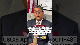 USCIS Approved I485 in ErrorPotential Green CardFuture Citizenship Problem US Immigration Lawyer [upl. by Georgi]