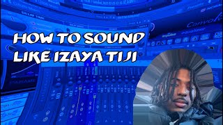 How To Sound Like Izaya Tiji Deeply  FL Studio [upl. by Lyrehc]