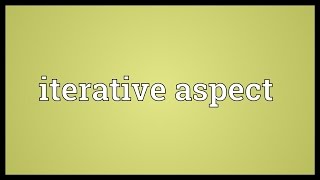 Iterative aspect Meaning [upl. by Elbring230]