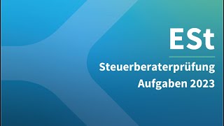 Steuerberaterprüfung 2023 Ertragsteuer  Aufgaben [upl. by April231]