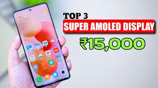 Top 3 best SUPER AMOLED DISPLAY mobile under 15000  3 best amoled display mobile under 15000 [upl. by Otsuj]