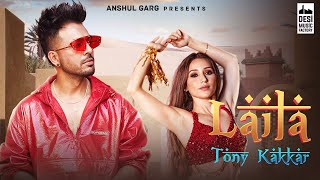 LAILA  Tony Kakkar ft Heli Daruwala  Satti Dhillon  Anshul Garg  Hindi Song 2020 [upl. by Alywt]