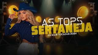 AS TOPS SERTANEJA  AS MAIS TOCADAS 2024  SERTANEJO REMIX 001  REMIX [upl. by Sandra98]