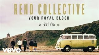 Rend Collective  Your Royal Blood Audio [upl. by Tak]