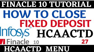 Finacle 10 Tutorial  HCAACTD  How to close FD in finacle 10  Learn and gain [upl. by Eduj145]