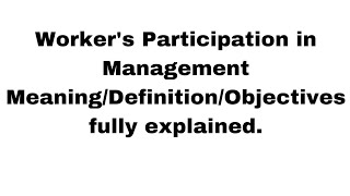 Participative ManagementWorkers Participation in Management fully explainedbusinessstudies7380 [upl. by Suollecram]