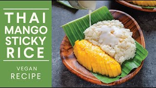 How to make THAI MANGO STICKY RICE 🥭 one of my favourite desserts Vegan [upl. by Ynnavoig14]