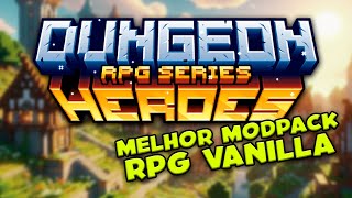 O MELHOR MODPACK DE RPG VANILLA PARA O MINECRAFT  Dungeon Heroes Muito leve [upl. by Ellainad]