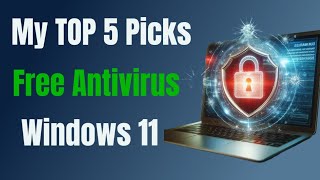 Best Free Antivirus for Windows 11 No Cost Maximum Security [upl. by Eahcim689]