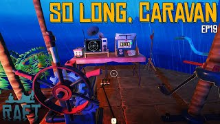 So Long Caravan Town Were Back To The Sea  Raft  EP19 [upl. by Inail]