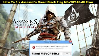 Fixed Assassins Creed Black Flag msvcp140dll Missing File  How to fix AC Black Flag msvcp140 [upl. by Yrocaj]