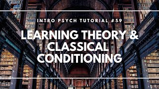 Learning Theory amp Classical Conditioning Intro Psych Tutorial 59 [upl. by Annie806]