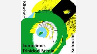 Klischée  01 Sometimes Trinidad Remix [upl. by Cecilio]