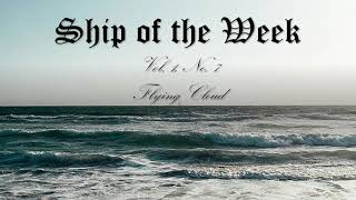 Flying Cloud Ship of the Week Ep 7 August 11 2023 [upl. by Aiynat]