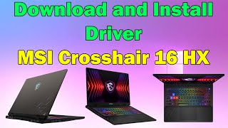 Download and Install Drivers for MSI Crosshair 16 HX Laptop Windows 1011 [upl. by Somar]