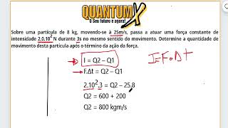 Sobre uma partícula de 8 kg movendose à 25ms passa a atuar uma Questões de Física  Quantum X [upl. by Grizelda]