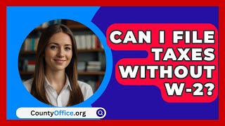 Can I File Taxes Without W2  CountyOfficeorg [upl. by Amedeo]