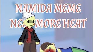 NAMIDA MEMENEED MORE HEAT [upl. by Idoc]