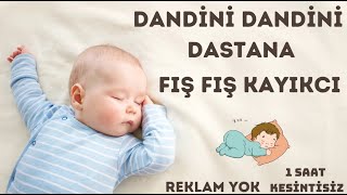 Dandini Dandini Dastana ve Fış Fış Kayıkçı ♫ REKLAMSIZ ♫ Zor Uyuyan Ağlayan Bebekler İçin [upl. by Haissi]