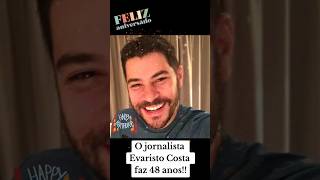 Feliz aniversário Evaristo Costa o jornalista faz aniversário hoje shorts parabéns evaristojh [upl. by Eiramave432]