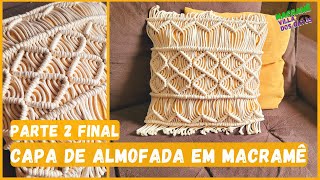 Tutorial  Capa de almofada em macramê para iniciantes  Trama fácil  decoração Boho  PARTE 2 [upl. by Einittirb]