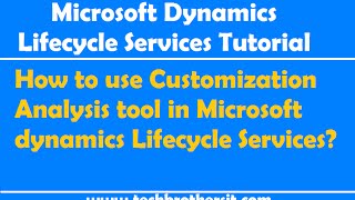 How to use Customization Analysis tool in Microsoft dynamics Lifecycle Services [upl. by Anelah978]