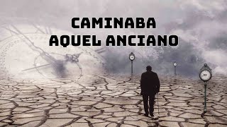 Caminaba aquel anciano [upl. by Lapides]