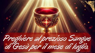 🔴Preghiera per il Mese di Luglio al Preziosissimo Sangue di Gesù per ottenere infinite grazie 🙏🙏🙏💖 [upl. by Etnoj]