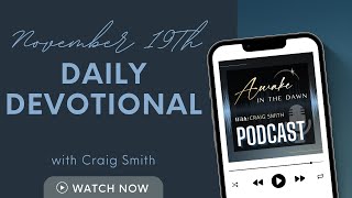 November 19th ONE HOPE ONE HOME ONE LORD Daily Devotional Awake in the Dawn Podcast [upl. by Avad]