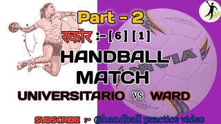 Handball Match  Universitario vs Ward ll Part2 [upl. by Eciral]