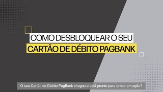 Como desbloquear seu cartão de débito PagBank [upl. by Nonnaehr]