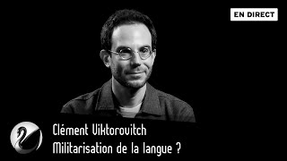 Militarisation de la langue  Clément Viktorovitch EN DIRECT [upl. by Olatha]