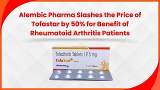 Alembic Pharma Slashes the Price of Tofastar by 50 for Benefit of Rheumatoid Arthritis Patients [upl. by Hausner992]