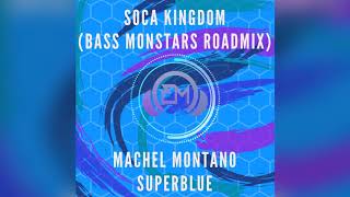 Machel Montano x Superblue  Soca Kingdom Bass Monstars Roadmix [upl. by Kinson]