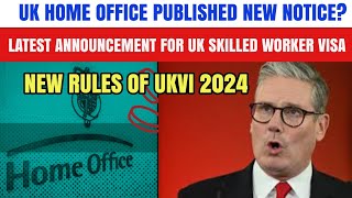 UK 🇬🇧 Home Office Published New Notice Announcement For Uk Skilled Workers Visa  UKVI New Rules [upl. by Sybley]