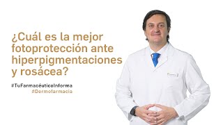 ¿Cuál es la mejor fotoprotección ante hiperpigmentaciones rosácea  Dermofarmacia [upl. by Cecilio]