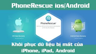 Full PhoneRescue ios AndroidPCMacKhôi phục dữ liệu bị mất của iPhone iPad Android [upl. by Laeynad]