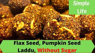 How to make healthy Flax Seed amp Pumpkin Seed Laddu Balls Recipe without Sugar No Sugar Snack [upl. by Kellina132]