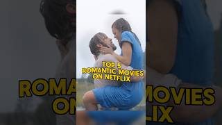 Top 5 Romantic Movies On Netflix [upl. by Ailelc]