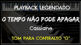 🎤 O Tempo Não Pode Apagar PLAYBACK LEGENDADO no Piano  CONTRALTO quotGquot Cassiane by Niel Nascimento [upl. by Yekcin105]