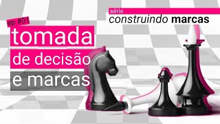 Série Construindo Marcas  ep 01  O impacto das marcas nas tomadas de decisão [upl. by Redmond723]