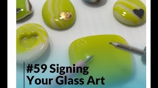 59 Signing Your Glass Art [upl. by Ruthe]