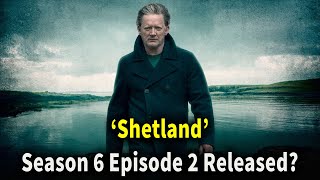 ‘Shetland’ Season 6 Episode 2 Release Date [upl. by Ecnaiva]